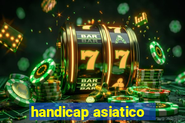 handicap asiatico - 1